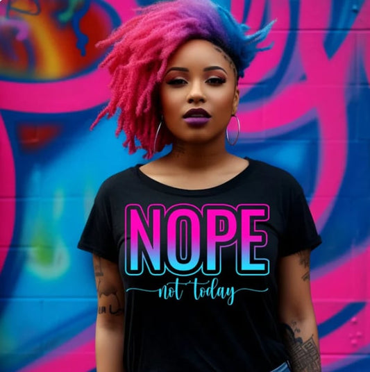 The NOPE. Not Today tee
