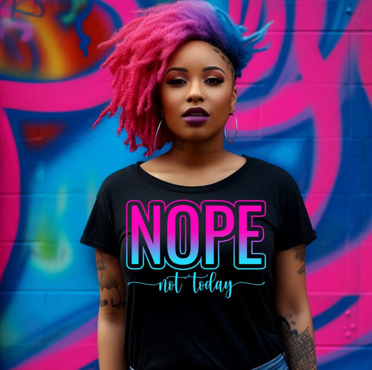 Nope Not Today T Shirt